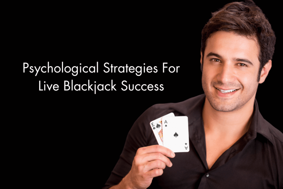 Psychological Strategies For Live Blackjack Success