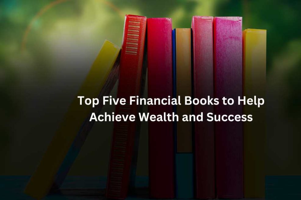 Top Five Financial Books to Help Achieve Wealth and Success